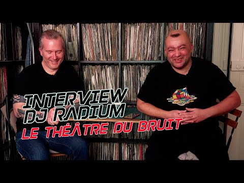 Interview DJ Radium : Le théâtre du bruit